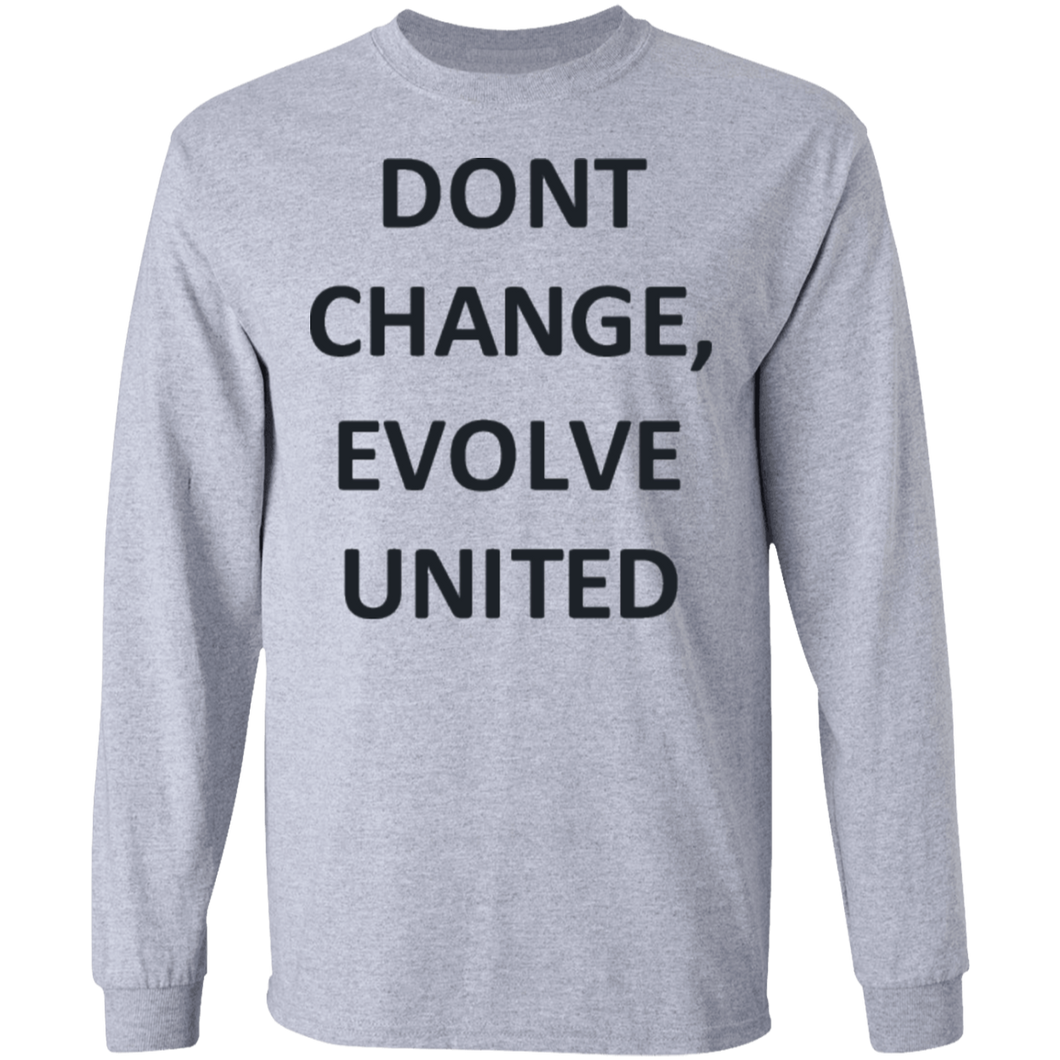 Don't Change, Evolve United  Long Sleeve Ultra Cotton T-Shirt